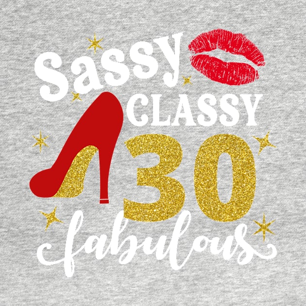 Sassy classy 30 fabulous by TEEPHILIC